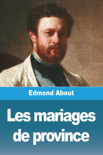 Les mariages de province by Edmond About (Paperback)