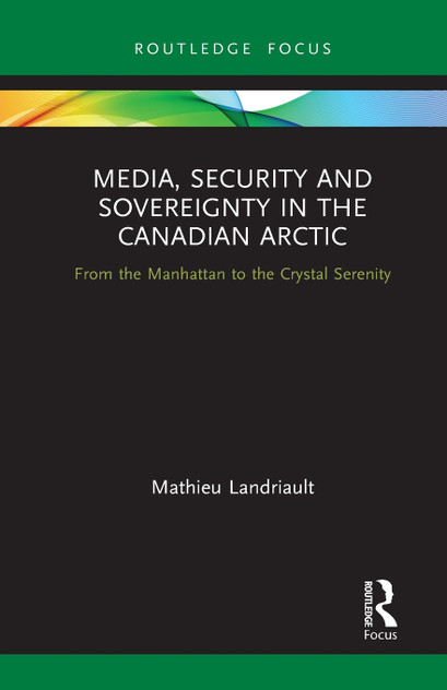 Media, Security and Sovereignty in the Canadian Arctic by Mathieu Landriault (Paperback)