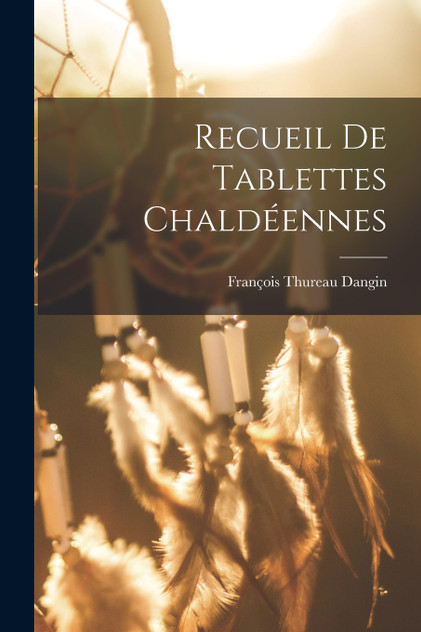 Recueil de Tablettes Chaldéennes by François Thureau Dangin (Paperback)