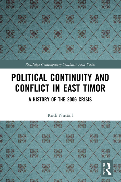 Political Continuity and Conflict in East Timor by Ruth Nuttall (Paperback)