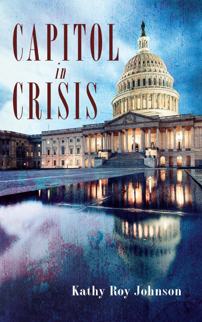 Capitol in Crisis by Kathy Roy Johnson (Hardcover)
