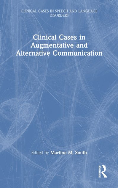 Clinical Cases in Augmentative and Alternative Communication by Martine M. Smith (Hardcover)