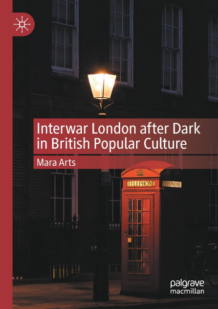 Interwar London after Dark in British Popular Culture by Mara Arts (Paperback)