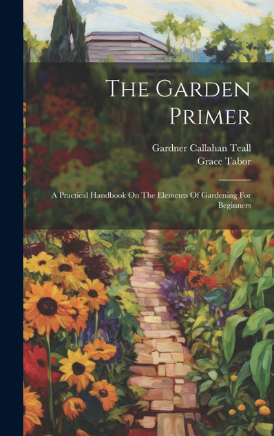 The Garden Primer by Grace Tabor (Hardcover)