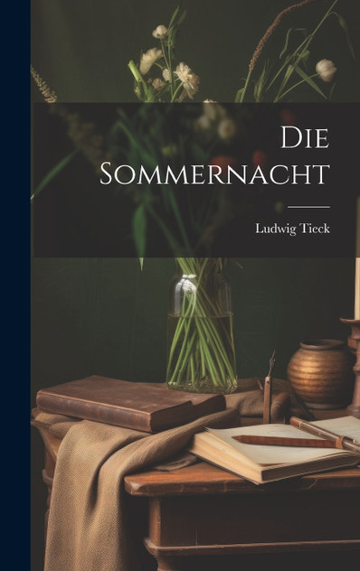 Die Sommernacht by Ludwig Tieck (Hardcover)