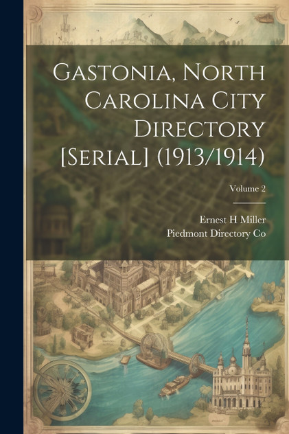 Gastonia, North Carolina City Directory [serial] (1913/1914); Volume 2 by Piedmont Directory Co (Paperback)