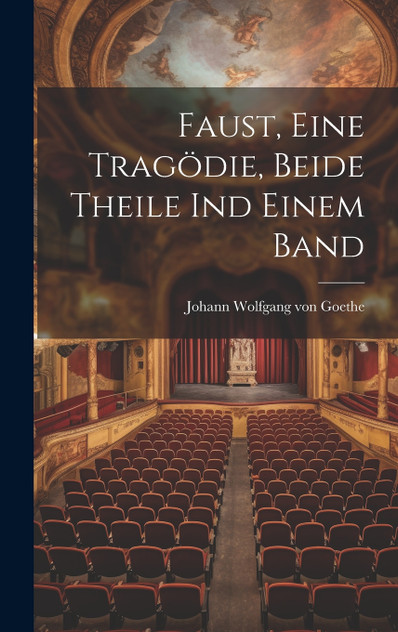 Faust, eine Tragödie, beide Theile ind einem Band (Hardcover)