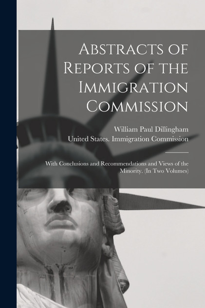 Abstracts of Reports of the Immigration Commission by William Paul Dillingham (Paperback)