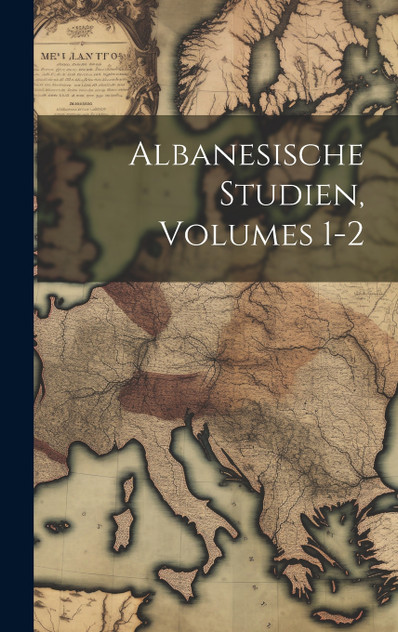 Albanesische Studien, Volumes 1-2 by Anonymous (Hardcover)