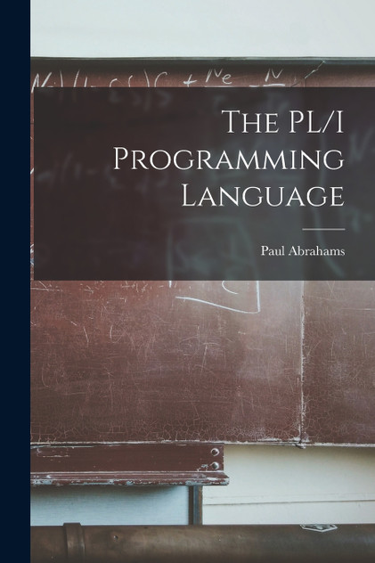 The PL/I Programming Language by Paul Abrahams (Paperback)