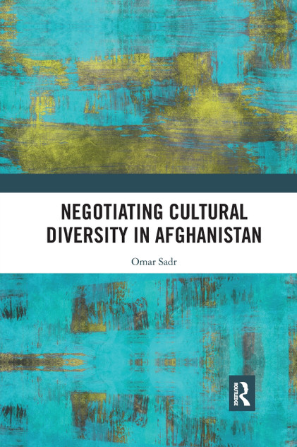 Negotiating Cultural Diversity in Afghanistan by Omar Sadr (Paperback)