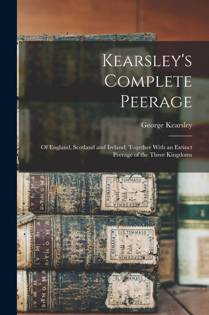 Kearsley's Complete Peerage by George Kearsley (Paperback)