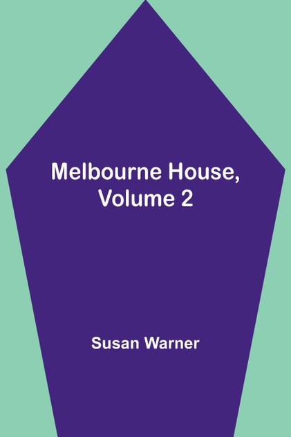 Melbourne House, Volume 2 by Susan Warner (Paperback)