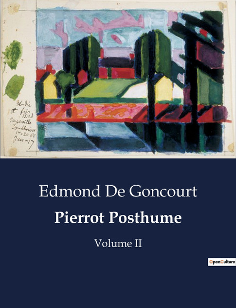 Pierrot Posthume : Volume II by Edmond De Goncourt (Paperback)