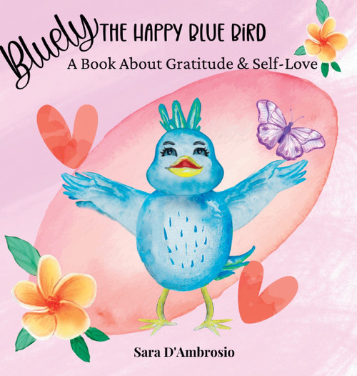 Bluely The Happy Blue Bird by Sara D'Ambrosio (Hardcover)