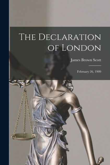 The Declaration of London by James Brown Scott (Paperback)