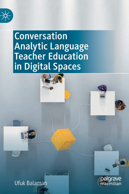 Conversation Analytic Language Teacher Education in Digital Spaces by Ufuk Balaman (Hardcover)