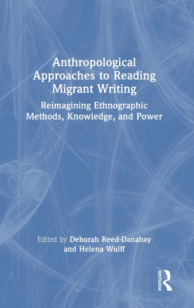 Anthropological Approaches to Reading Migrant Writing by Deborah Reed-Danahay (Hardcover)