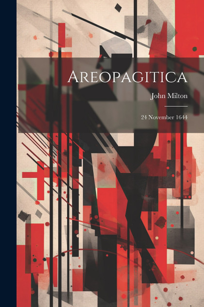 Areopagitica : 24 November 1644 by John Milton (Paperback)
