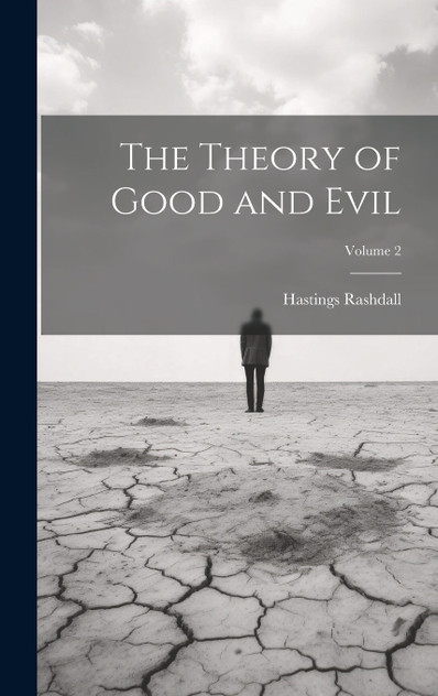 The Theory of Good and Evil; Volume 2 by Hastings Rashdall (Hardcover)