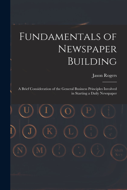 Fundamentals of Newspaper Building by Jason Rogers (Paperback)