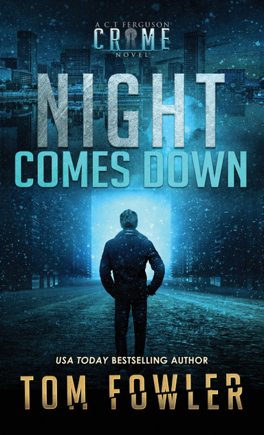 Night Comes Down : A C.T. Ferguson Crime Novel by Tom Fowler (Hardcover)