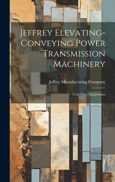 Jeffrey Elevating-conveying Power Transmission Machinery (Hardcover)