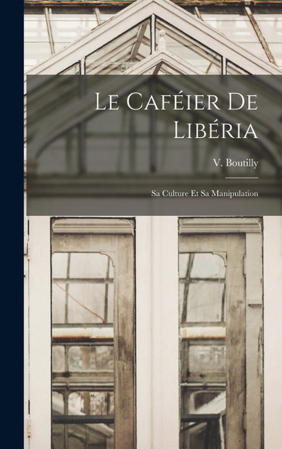 Le Caféier de Libéria by V. Boutilly (Hardcover)