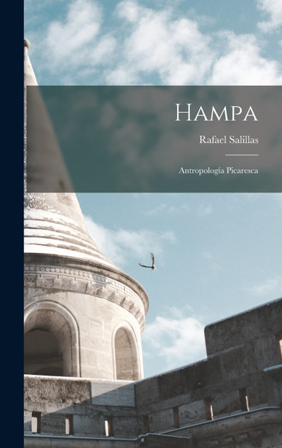 Hampa : Antropología Picaresca by Rafael Salillas (Hardcover)