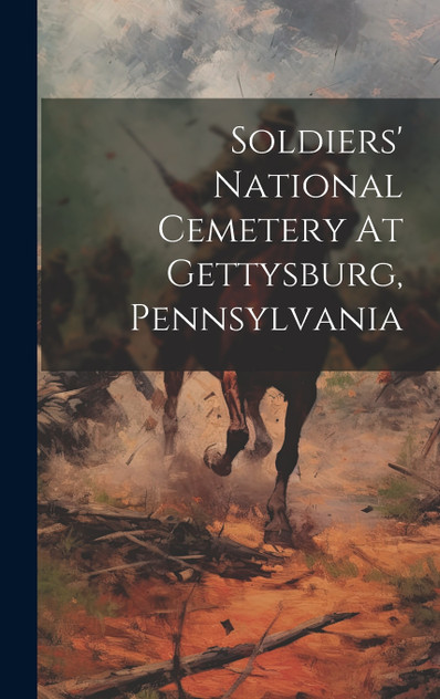 Soldiers' National Cemetery At Gettysburg, Pennsylvania by Anonymous (Hardcover)