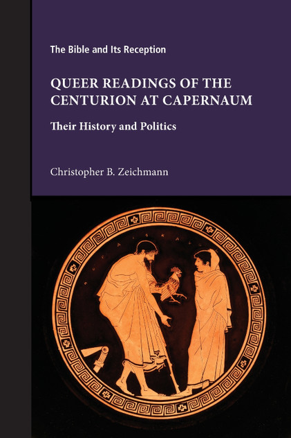 Queer Readings of the Centurion at Capernaum by Christopher B. Zeichmann (Paperback)