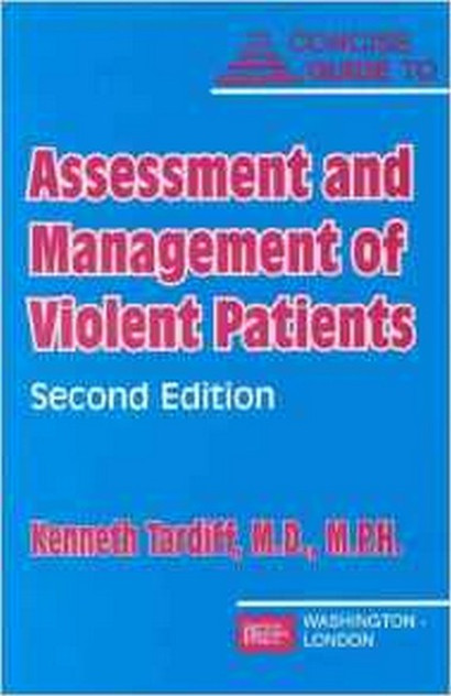 Concise Guide to Assessment and Management of Violent Patients