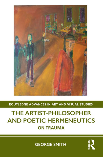 The Artist-Philosopher and Poetic Hermeneutics by George Smith (Hardcover)