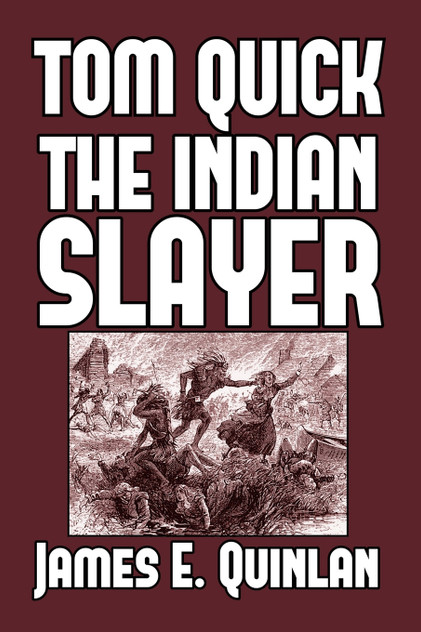 Tom Quick the Indian Slayer by James E. Quinlan (Paperback)