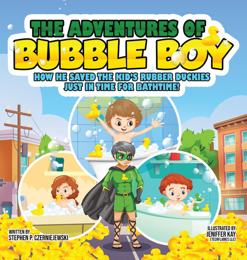 The Adventures of Bubble Boy by Stephen P Czerniejewski (Hardcover)