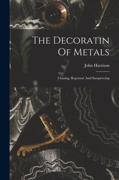 The Decoratin Of Metals by John Harrison (Paperback)