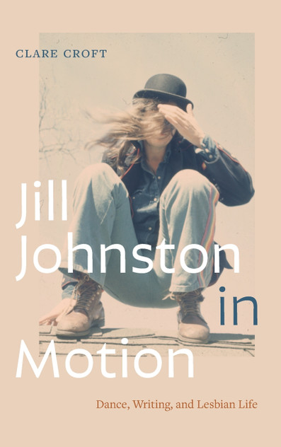Jill Johnston in Motion by Clare Croft (Hardcover)