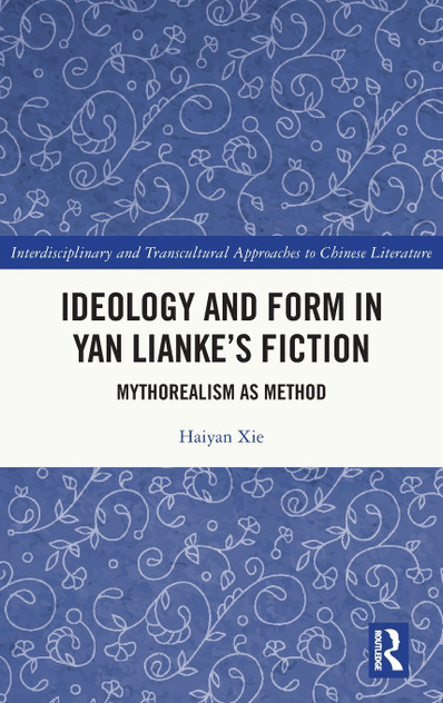 Ideology and Form in Yan Lianke's Fiction by Haiyan Xie (Hardcover)