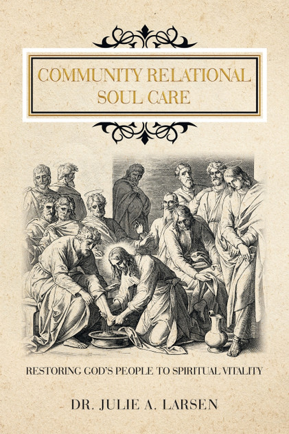 Community Relational Soul Care by Dr. Julie A. Larsen (Paperback)