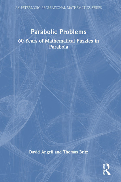 Parabolic Problems : 60 Years of Mathematical Puzzles in Parabola by David Angell (Hardcover)