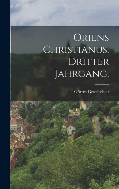 Oriens Christianus. Dritter Jahrgang. (Hardcover)