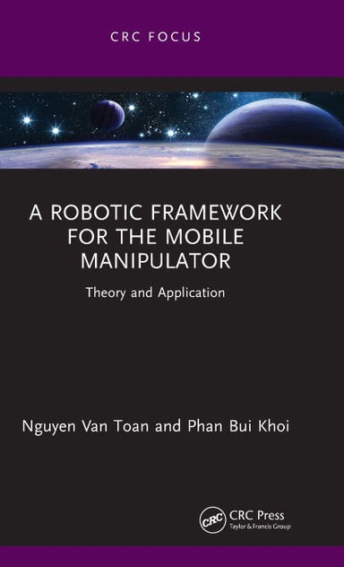 A Robotic Framework for the Mobile Manipulator by Nguyen Van Toan (Hardcover)