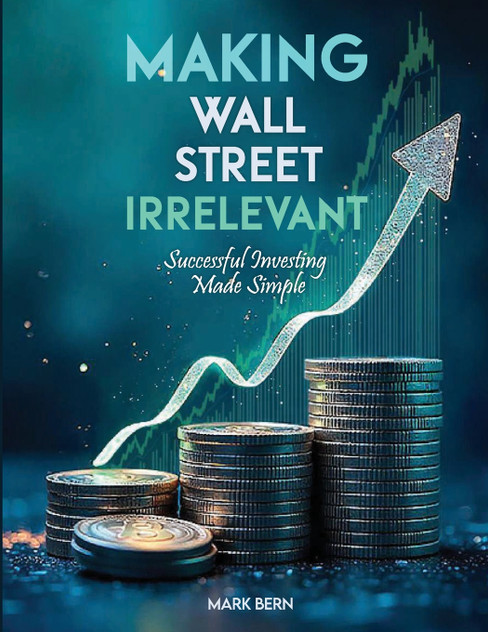 Making Wall Street Irrelevant Successful Investing Made Simple by CFA Mark Bern (Paperback)