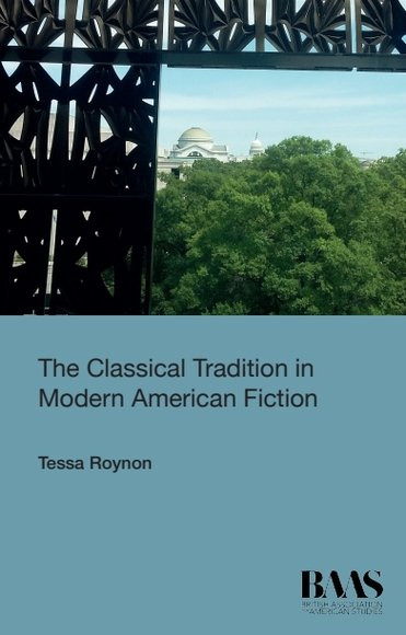 The Classical Tradition in Modern American Fiction by Tessa Roynon (Hardcover)