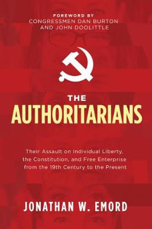The Authoritarians by Jonathan W. Emord (Hardcover)