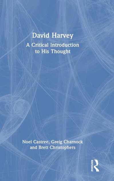David Harvey : A Critical Introduction to His Thought by Noel Castree (Hardcover)
