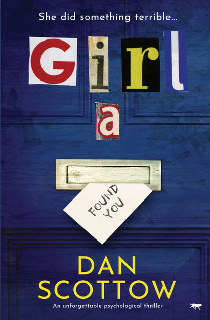 Girl A : An Unforgettable Psychological Thriller by Dan Scottow (Paperback)