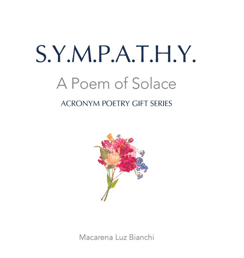 Sympathy : A Poem of Solace by Macarena Luz Bianchi (Hardcover)