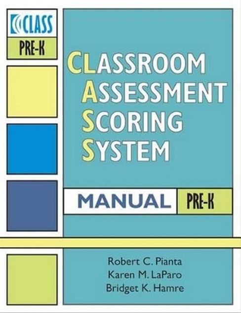 Classroom Assessment Scoring System (CLASS) Manual, Pre-K