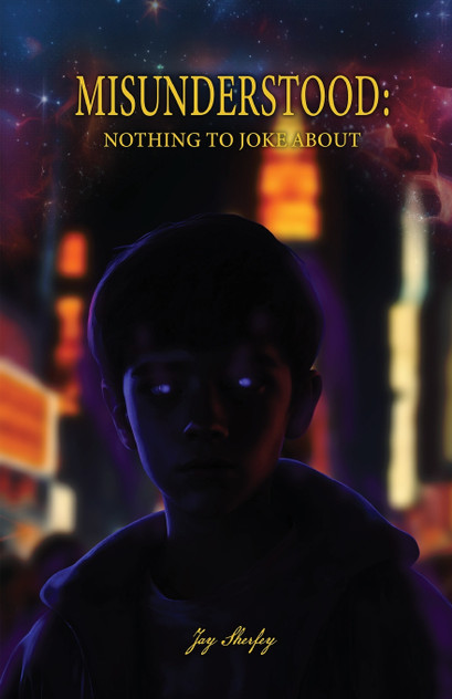Misunderstood : Nothing To Joke About by Jay Sherfey (Paperback)
